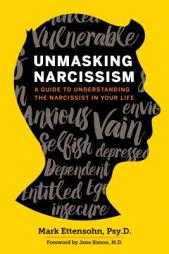 Unmasking Narcissism: A Guide to Understanding the Narcissist in Your Life by Mark Ettensohn Paperback Book