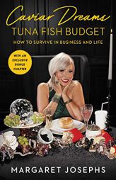 Caviar Dreams, Tuna Fish Budget: How to Survive in Business and Life by Margaret Josephs Paperback Book