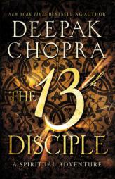The 13th Disciple: A Spiritual Adventure by Deepak Chopra Paperback Book
