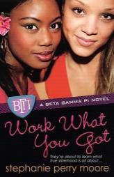 Work What You Got (Beta Gamma Pi) by Stephanie Perry Moore Paperback Book