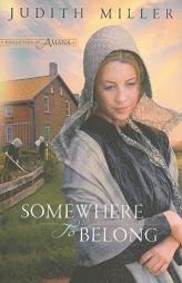 Somewhere to Belong (Daughters of Amana) by Judith Miller Paperback Book