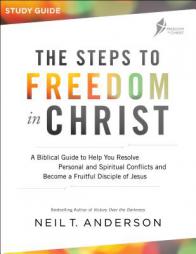 The Steps to Freedom in Christ: A Biblical Guide to Help You Resolve Personal and Spiritual Conflicts and Become a Fruitful Disciple of Jesus by Neil T. Anderson Paperback Book