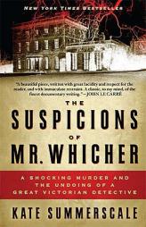 The Suspicions of Mr. Whicher: A Shocking Murder and the Undoing of a Great Victorian Detective by Kate Summerscale Paperback Book