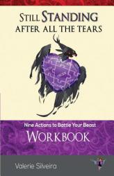 Still Standing After All the Tears Workbook: Nine Actions to Battle Your Beast by Valerie Silveira Paperback Book