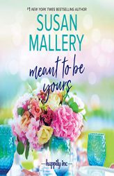 Meant to Be Yours (The Happily, Inc. Series) by Susan Mallery Paperback Book