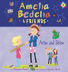 Amelia Bedelia & Friends #3: Amelia Bedelia & Friends Arise and Shine Una (The Amelia Bedelia and Friends Series) by Herman Parish Paperback Book