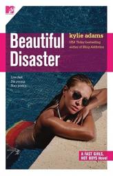 Beautiful Disaster: Fast Girls, Hot Boys Series (Fast Girls, Hot Boys) by Kylie Adams Paperback Book