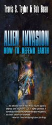 Alien Invasion: How to Defend Earth by Dr Travis S. Taylor Paperback Book