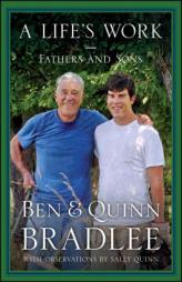 A Life's Work: Fathers and Sons by Ben Bradlee Paperback Book
