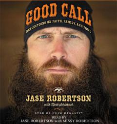 Good Call: Reflections on Faith, Family, and Fowl by Jase Robertson Paperback Book