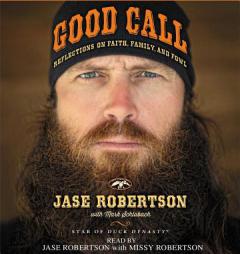 Good Call: Reflections on Faith, Family, and Fowl by Jase Robertson Paperback Book
