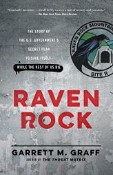 Raven Rock: The Story of the U.S. Government's Secret Plan to Save Itself-While the Rest of Us Die by Garrett M. Graff Paperback Book