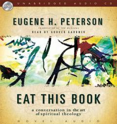 Eat This Book: A Conversation in the Art of Spiritual Reading by Eugene H. Peterson Paperback Book