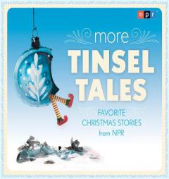 More Tinsel Tales: Favorite Christmas Stories from NPR by NPR Paperback Book