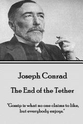 Joseph Conrad - The End of the Tether: Gossip Is What No One Claims to Like, But Everybody Enjoys. by Joseph Conrad Paperback Book
