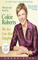 We Are Our Mothers' Daughters: Revised Edition by Cokie Roberts Paperback Book