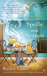 Spells and Scones: A Magical Bakery Mystery by Bailey Cates Paperback Book