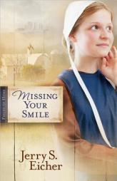 Missing Your Smile (Fields of Home) by Jerry S. Eicher Paperback Book