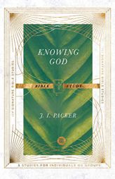 Knowing God Bible Study (IVP Signature Bible Studies) by J. I. Packer Paperback Book