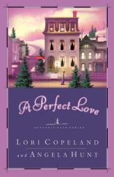 A Perfect Love (Copeland, Lori. Heavenly Daze Series.) by Lori Copeland Paperback Book