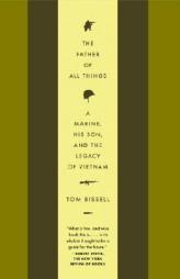 The Father of All Things: A Marine, His Son, and the Legacy of Vietnam (Vintage Departures) by Tom Bissell Paperback Book