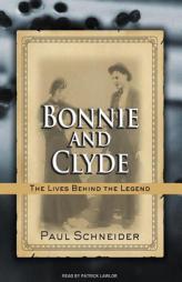 Bonnie and Clyde: The Lives Behind the Legend by Paul Schneider Paperback Book