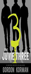 The Juvie Three (repackage) by Gordon Korman Paperback Book