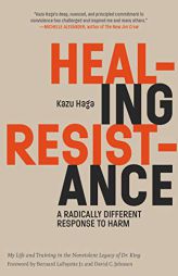 Healing Resistance: A Radically Different Response to Harm by Kazu Haga Paperback Book