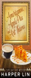 Americanos, Apple Pies, and Art Thieves (A Cape Bay Cafe Mystery) (Volume 5) by Harper Lin Paperback Book