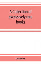 A collection of excessively rare books, letters and illuminated manuscripts by Unknown Paperback Book