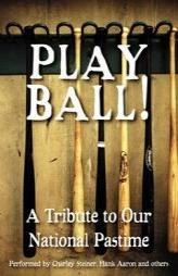 Play Ball!: A Tribute to Our National Pastime by Various Paperback Book