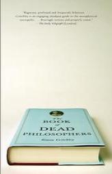 The Book of Dead Philosophers by Simon Critchley Paperback Book