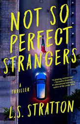 Not So Perfect Strangers: A Thriller by L. S. Stratton Paperback Book