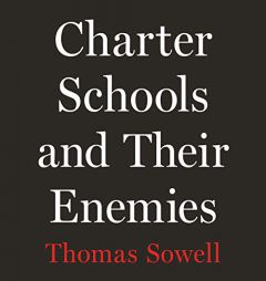 Charter Schools and Their Enemies by Thomas Sowell Paperback Book