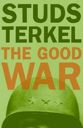 The Good War: An Oral History of World War II by Studs Terkel Paperback Book