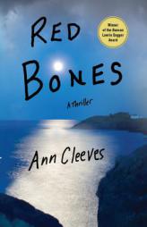 Red Bones: A Thriller (Shetland Island Quartet) by Ann Cleeves Paperback Book
