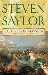 Last Seen in Massilia of Ancient Rome by Steven Saylor Paperback Book
