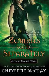 Zombies Sold Separately: A Night Tracker Novel by Cheyenne McCray Paperback Book