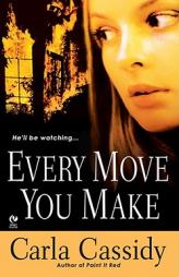 Every Move You Make by Carla Cassidy Paperback Book