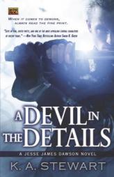 A Devil in the Details: A Jesse James Dawson Novel (Jesse Dawson) by K. A. Stewart Paperback Book