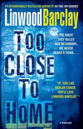 Too Close to Home: A Thriller by Linwood Barclay Paperback Book