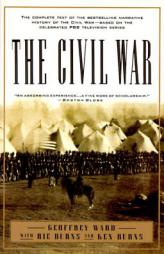 The Civil War: The complete text of the bestselling narrative history of the Civil War--based on the celebrated PBS television series by Geoffrey C. Ward Paperback Book