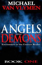 Angels and Demons: Encounters in the Unseen Realm (Pocketbooks) (Volume 2) by Michael Van Vlymen Paperback Book