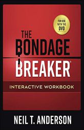 The Bondage Breaker® Interactive Workbook by Neil T. Anderson Paperback Book