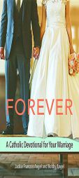 Forever: A Catholic Devotional for Your Marriage by Jackie Francois Angel Paperback Book