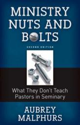 Ministry Nuts and Bolts: What They Do't Teach Pastors in Seminary by Aubrey Malphurs Paperback Book