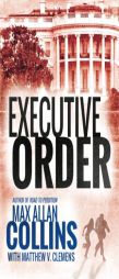 Executive Order by Max Allan Collins Paperback Book