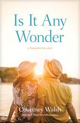 Is It Any Wonder: A Nantucket Love Story by Courtney Walsh Paperback Book