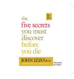 The Five Secrets You Must Discover Before You Die by John B. Izzo Paperback Book