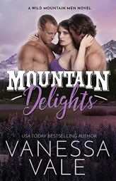 Mountain Delights (Wild Mountain Men) by Vanessa Vale Paperback Book